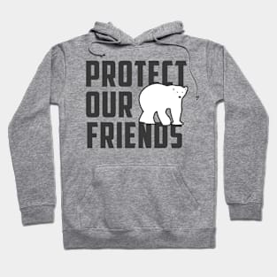 protect our friends - polar bear Hoodie
